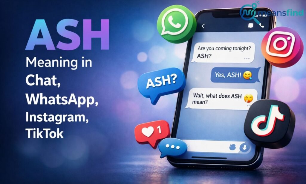ASH Meaning in Chat, WhatsApp, Instagram, TikTok