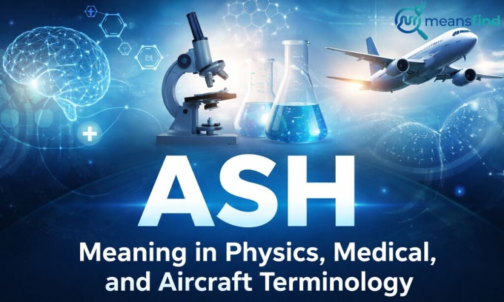 ASH Meaning in Physics, Medical, and Aircraft Terminology