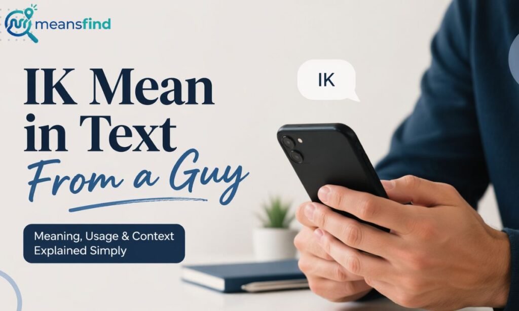 IK Mean in Text From a Guy