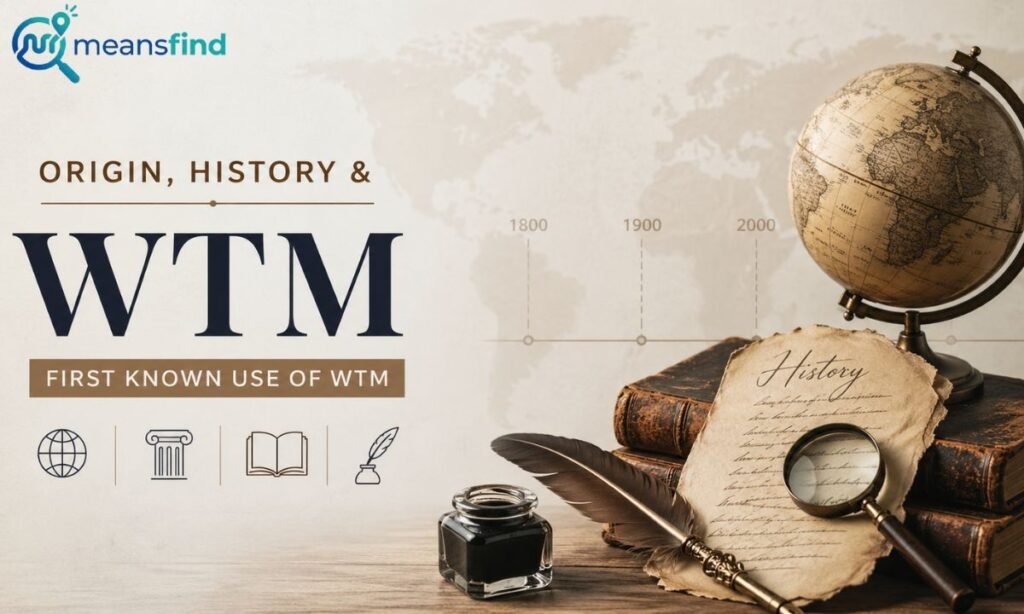 Origin, History & First Known Use of WTM