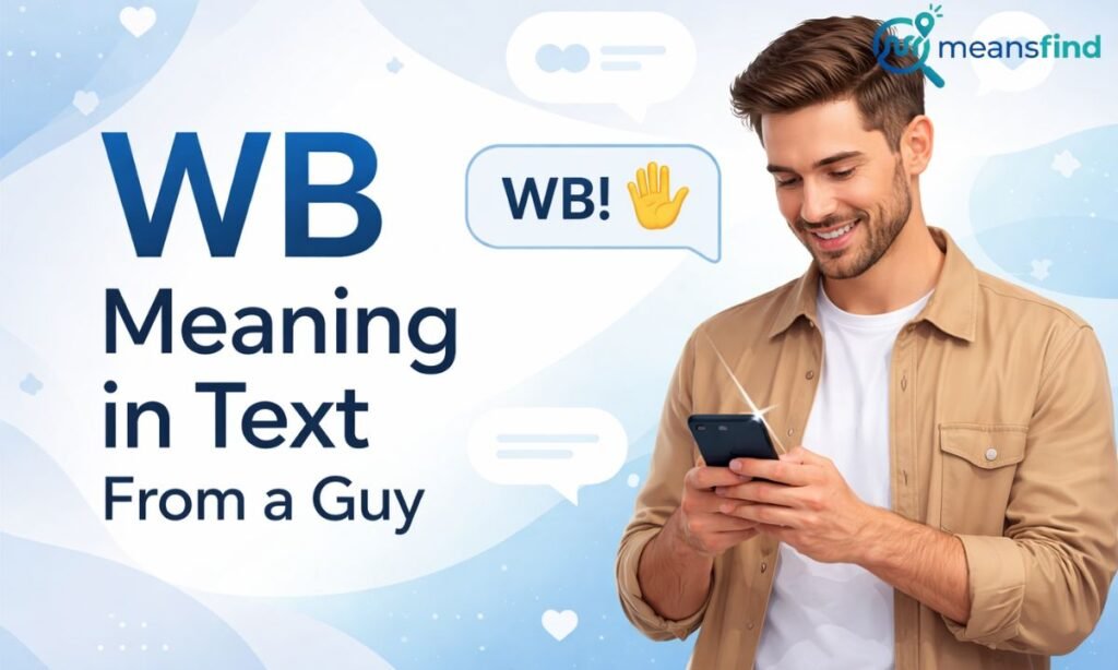 WB Meaning in Text From a Guy