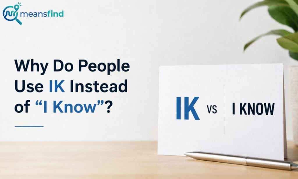 Why Do People Use IK Instead of “I Know”