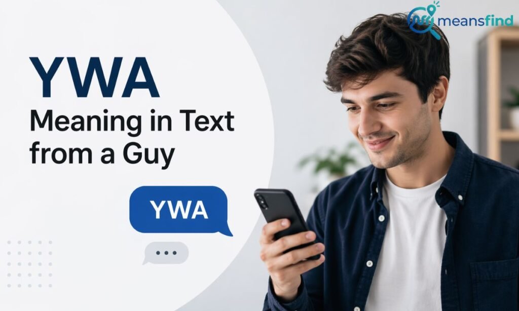 YWA Meaning in Text from a Guy