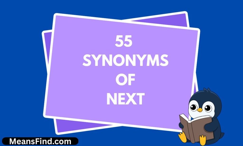 55 Synonyms of Next