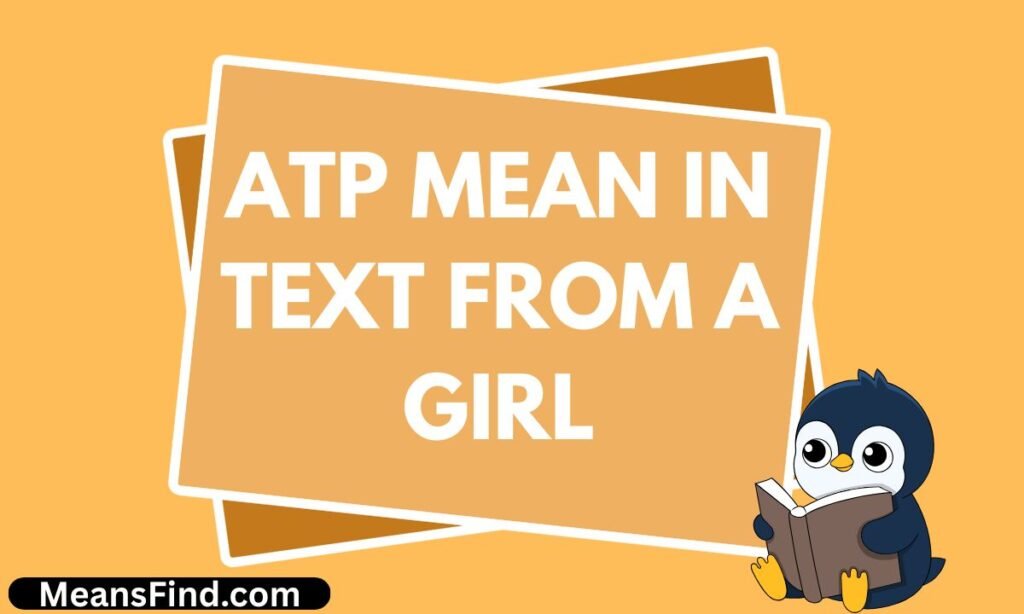 ATP Mean in Text From a Girl