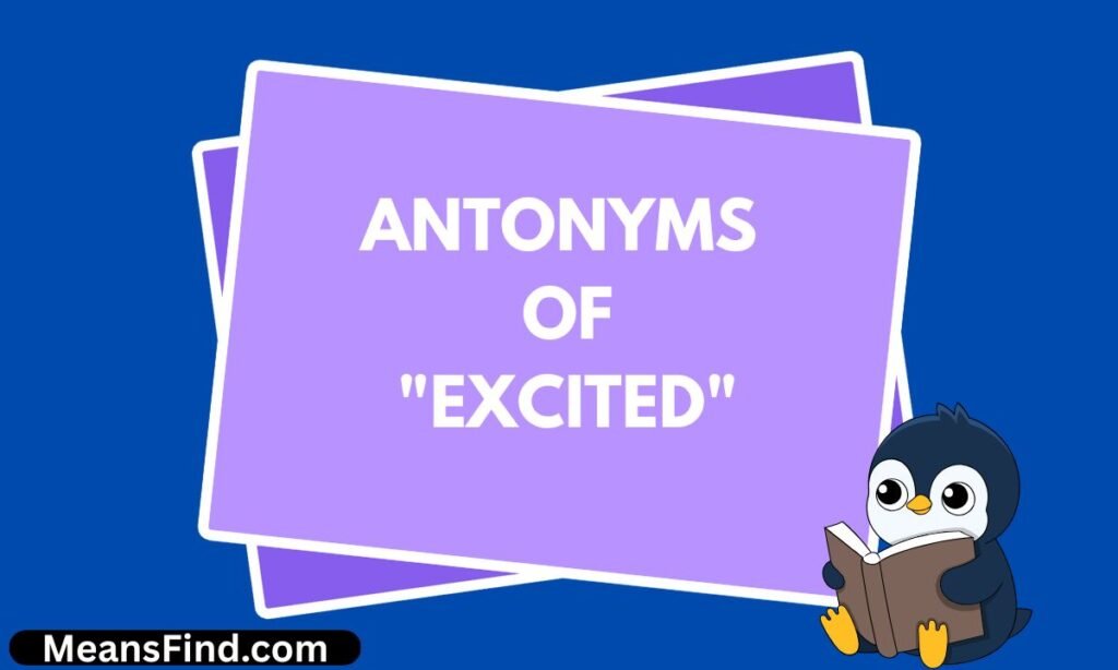 Antonyms of Excited