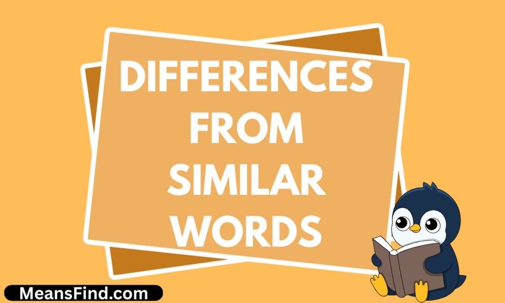 Differences From Similar Words