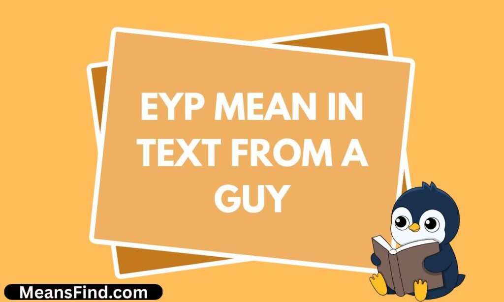 EYP Mean in Text From a Guy