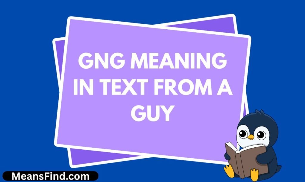 GNG Meaning in Text From a Guy