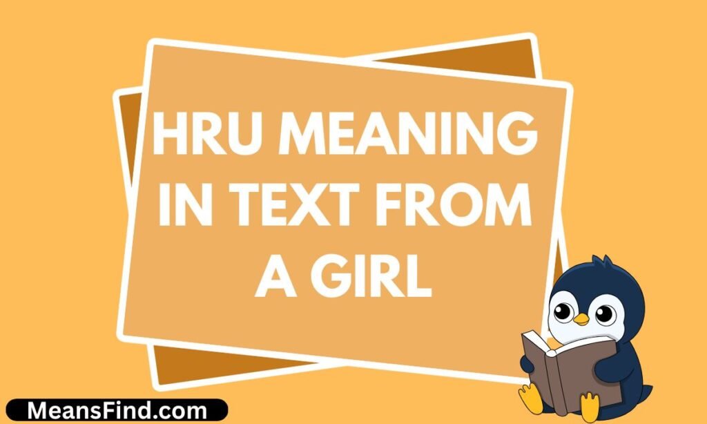 HRU Meaning in Text From a Girl