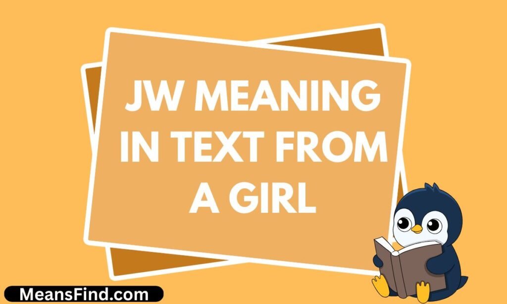 JW Meaning in Text From a Girl