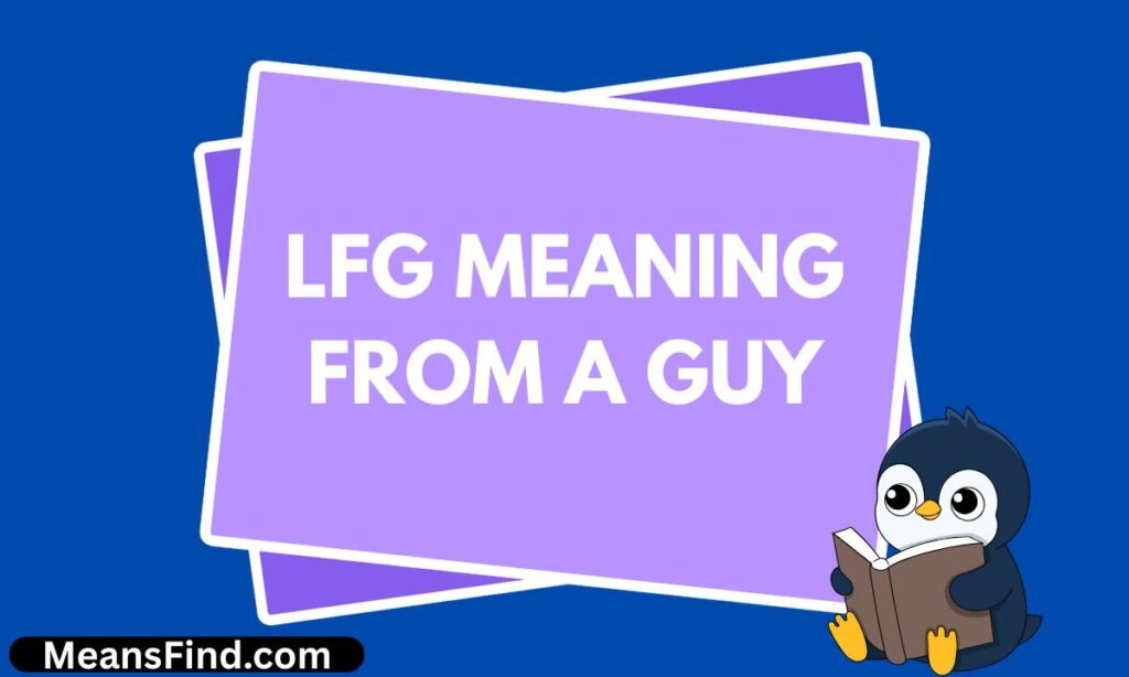 LFG Meaning From a Guy
