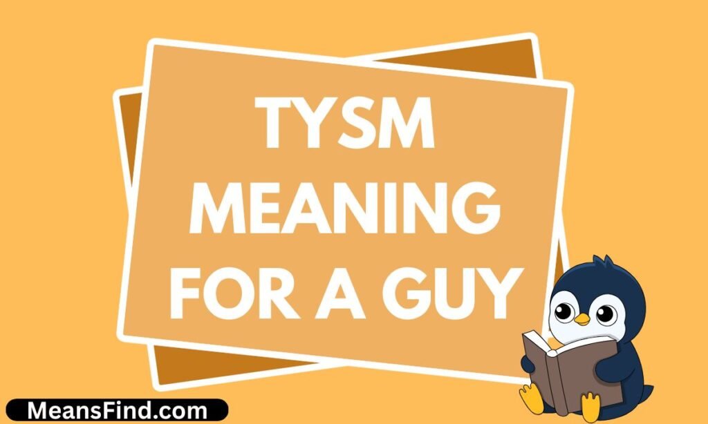 TYSM Meaning For a Guy