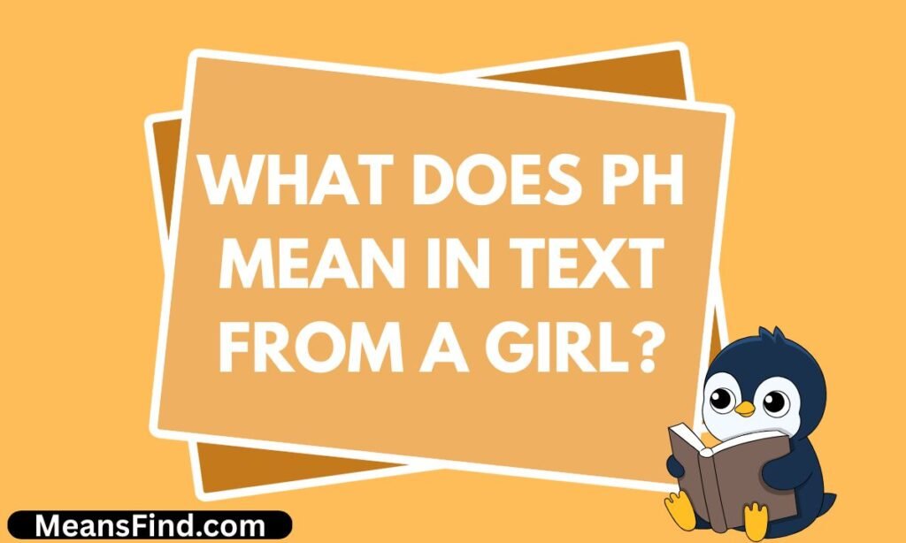 What Does PH Mean in Text From a Girl