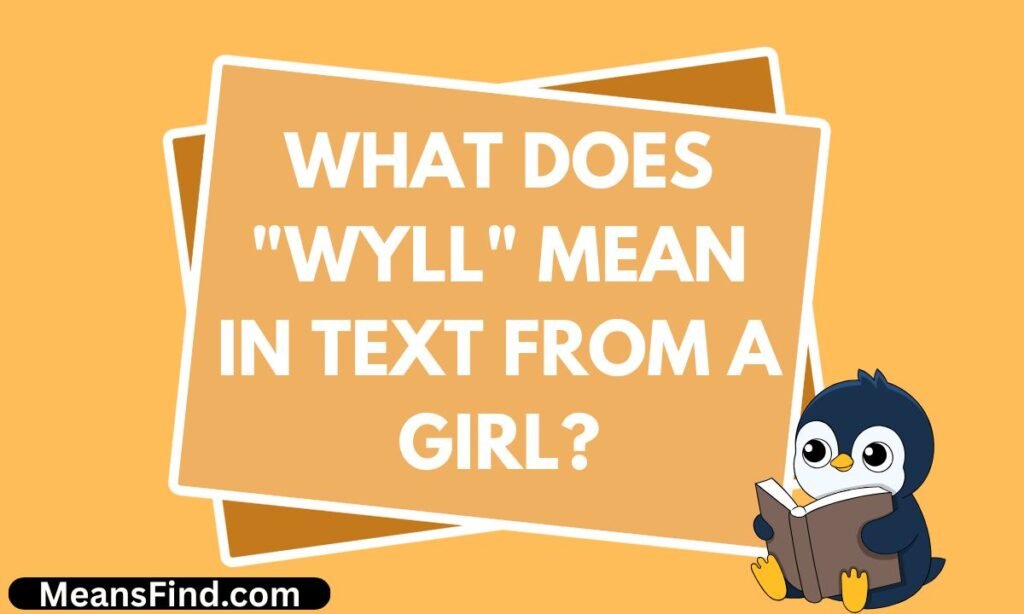 What Does WYLL Mean in Text From a Girl