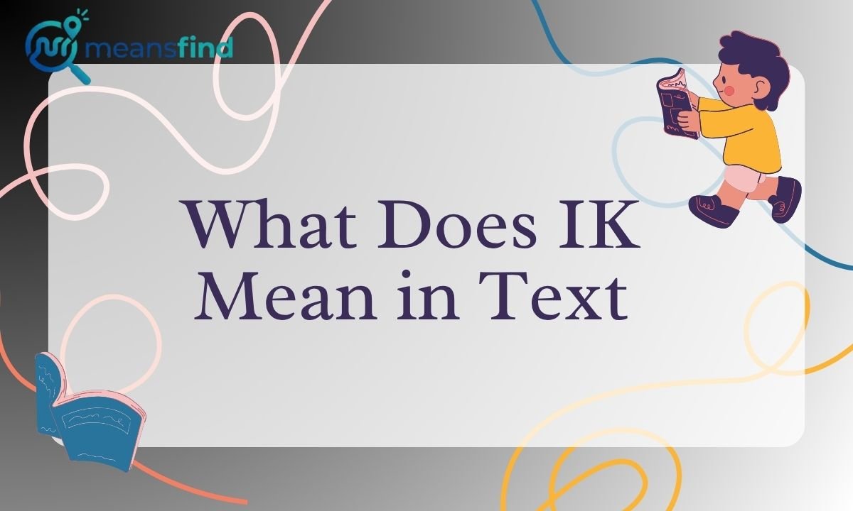 What Does IK Mean in Text